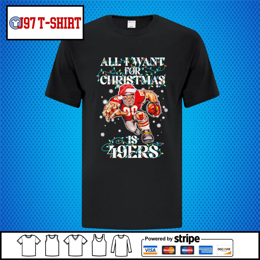 All I want for Christmas is 49ers Christmas light snow shirt
