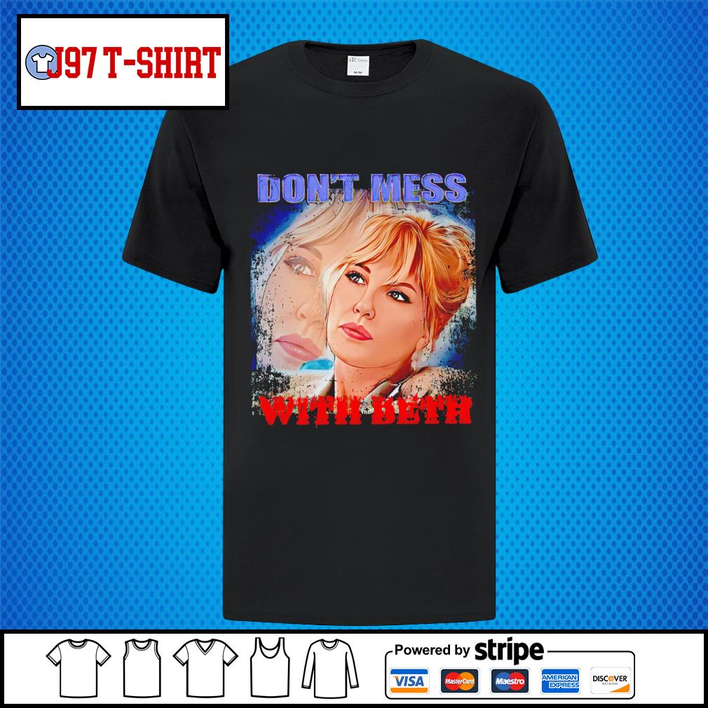Beth Dutton Don't mess with Beth SHIRT